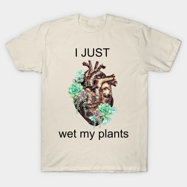 succulents plant lovers, Plants lovers gift, I just wet my plants, Human heart T-Shirt by Collagedream